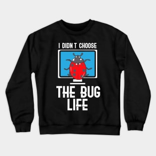 I Didn't Choose The Bug Life Crewneck Sweatshirt